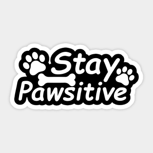 Stay Pawsitive Sticker